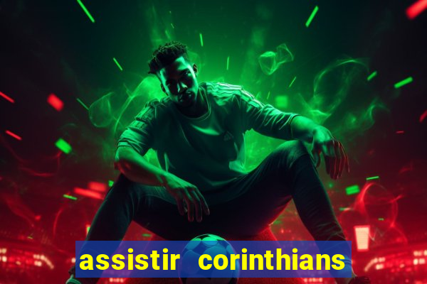 assistir corinthians ao vivo multicanais